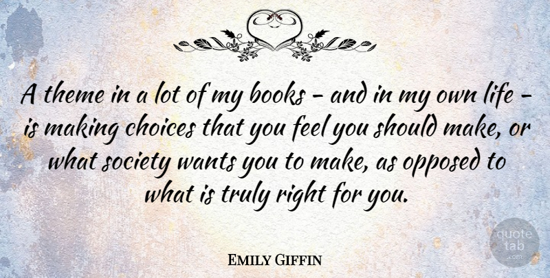 Emily Giffin Quote About Book, Choices, Want: A Theme In A Lot...