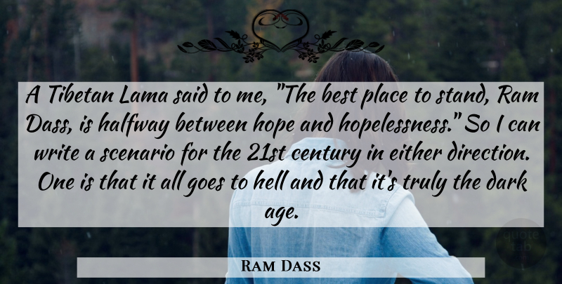 Ram Dass Quote About Writing, Dark, Age: A Tibetan Lama Said To...