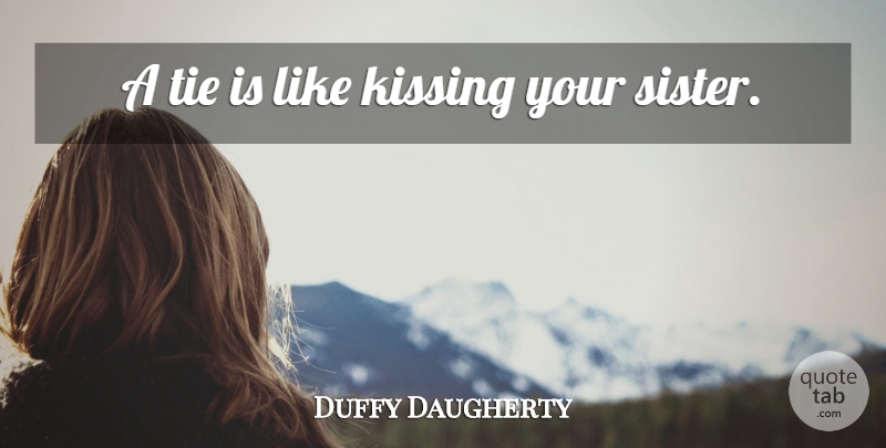 Duffy Daugherty Quote About Softball, Sports, Football: A Tie Is Like Kissing...