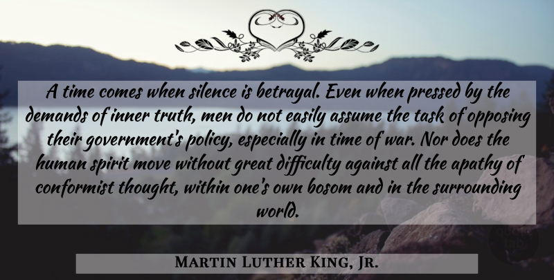 Martin Luther King, Jr. Quote About Betrayal, War, Moving: A Time Comes When Silence...