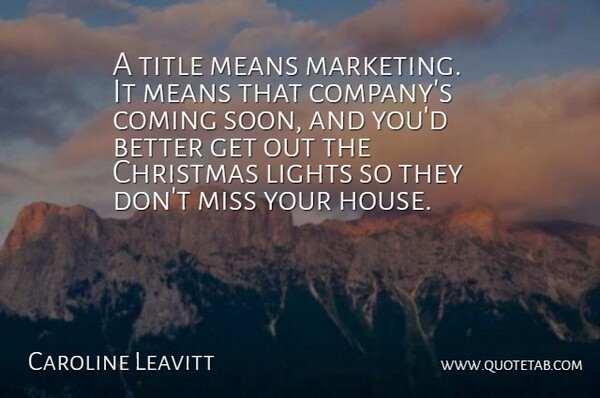 Caroline Leavitt Quote About Christmas, Coming, Lights, Means, Miss: A Title Means Marketing It...