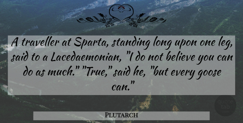 Plutarch Quote About Believe, Long, Sparta: A Traveller At Sparta Standing...