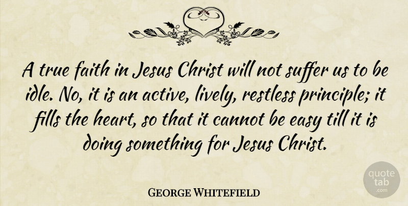 George Whitefield Quote About Christian, Jesus, Heart: A True Faith In Jesus...