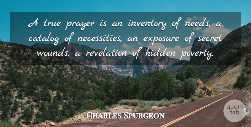 Charles Spurgeon Quote About Prayer, Secret, Inventory: A True Prayer Is An...