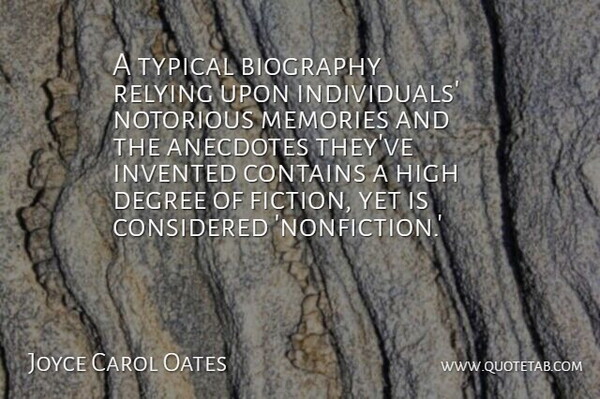 Joyce Carol Oates Quote About Memories, Degrees, Anecdotes: A Typical Biography Relying Upon...