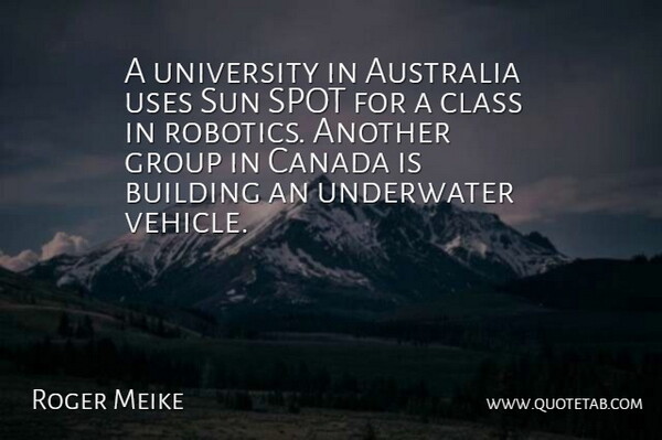 Roger Meike Quote About Australia, Building, Canada, Class, Group: A University In Australia Uses...