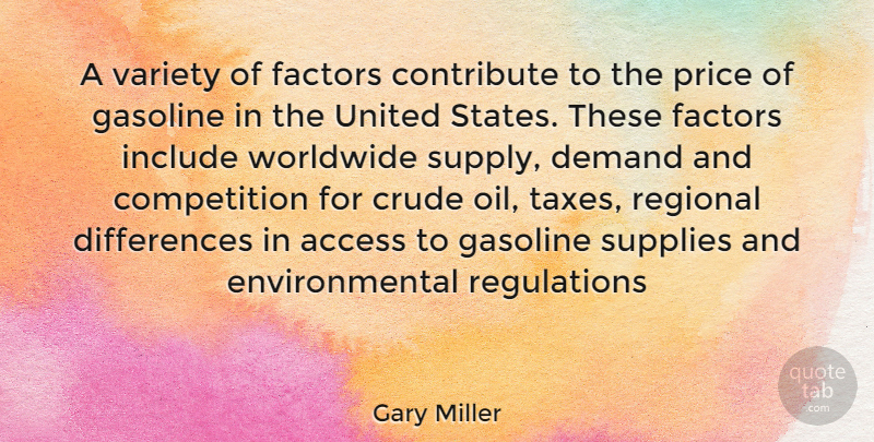 Gary Miller Quote About Oil, Differences, Competition: A Variety Of Factors Contribute...