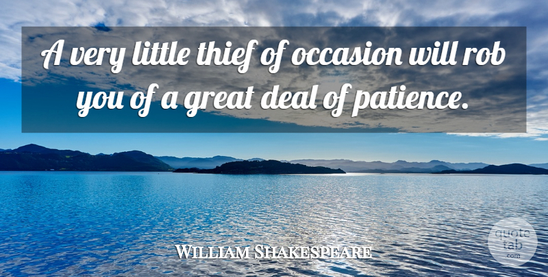William Shakespeare Quote About Patience, Littles, Thieves: A Very Little Thief Of...