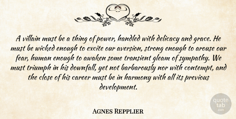 Agnes Repplier Quote About Strong, Writing, Careers: A Villain Must Be A...