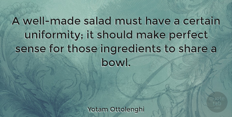 Yotam Ottolenghi Quote About Perfect, Salad, Ingredients: A Well Made Salad Must...