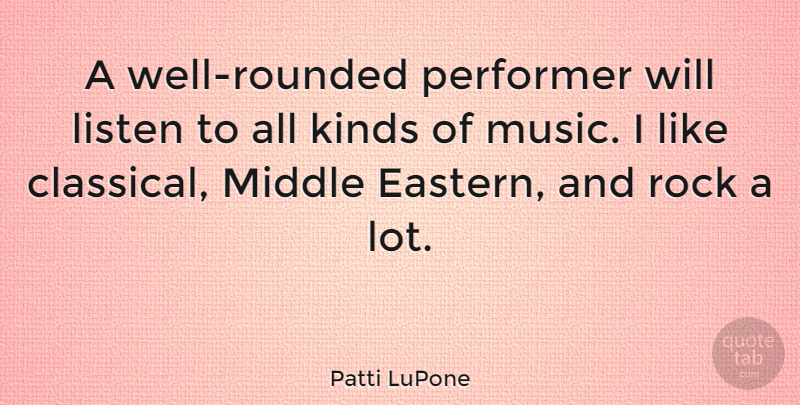 Patti LuPone Quote About Rocks, Kind, Middle: A Well Rounded Performer Will...