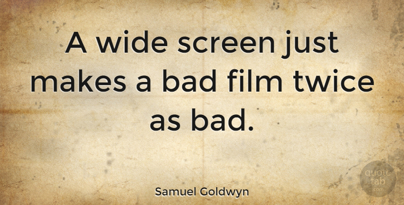 Samuel Goldwyn Quote About Funny, Movie, Workout: A Wide Screen Just Makes...