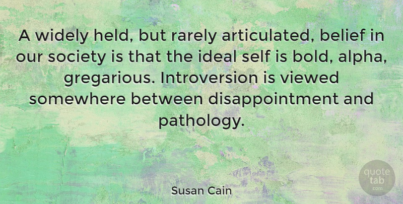 Susan Cain Quote About Disappointment, Self, Our Society: A Widely Held But Rarely...