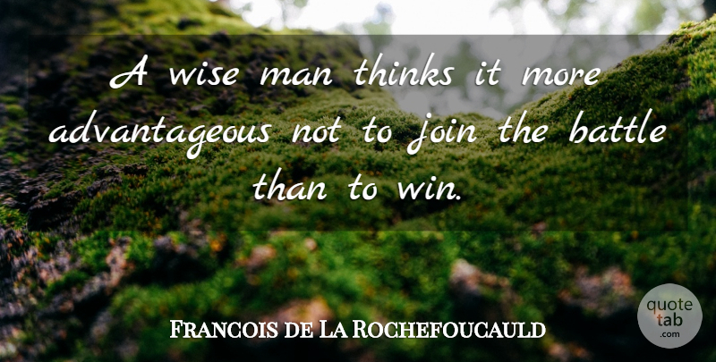 Francois de La Rochefoucauld Quote About Wise, Men, Thinking: A Wise Man Thinks It...