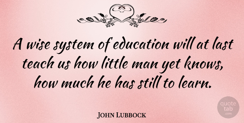John Lubbock Quote About Education, Wise, Men: A Wise System Of Education...