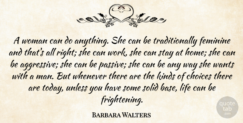 Barbara Walters Quote About Life, Work, Home: A Woman Can Do Anything...