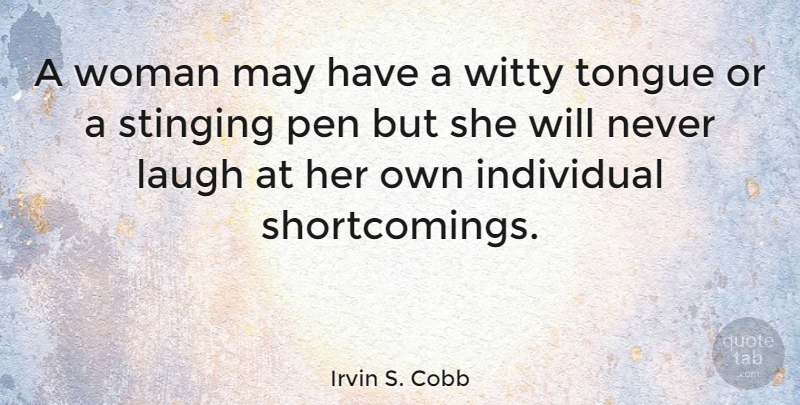 Irvin S. Cobb Quote About Witty, Women, Laughing: A Woman May Have A...