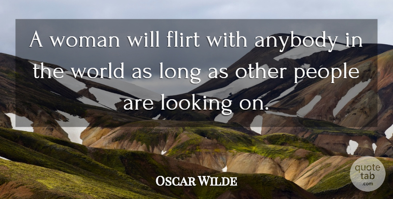 Oscar Wilde Quote About Flirty, Flirting, Long: A Woman Will Flirt With...