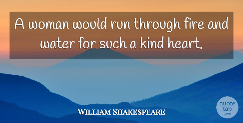 William Shakespeare Quote About Love, Running, Heart: A Woman Would Run Through...