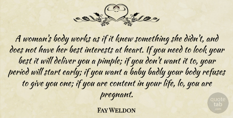 Fay Weldon Quote About Baby, Heart, Giving: A Womans Body Works As...