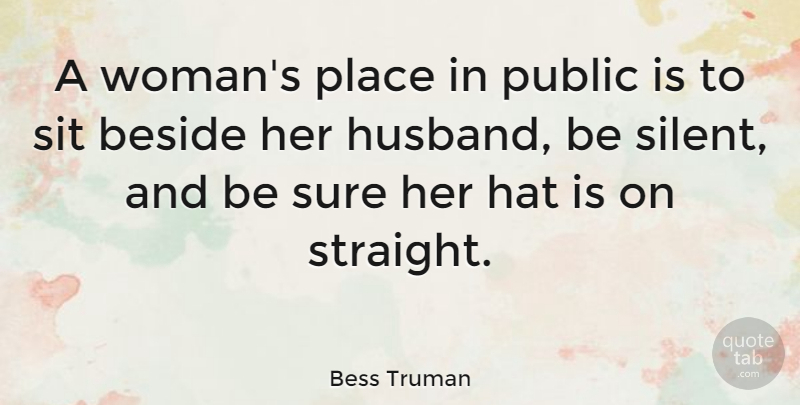 Bess Truman Quote About Husband, Hats, Silent: A Womans Place In Public...