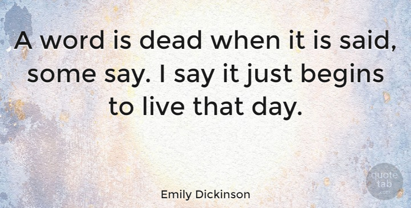 Emily Dickinson Quote About Writing, Enthusiasm, Said: A Word Is Dead When...