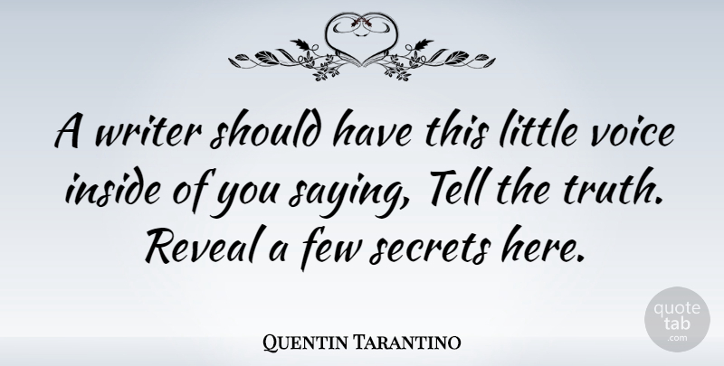 Quentin Tarantino Quote About Truth, Should Have, Voice: A Writer Should Have This...
