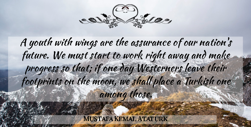 Mustafa Kemal Ataturk Quote About Moon, Wings, One Day: A Youth With Wings Are...