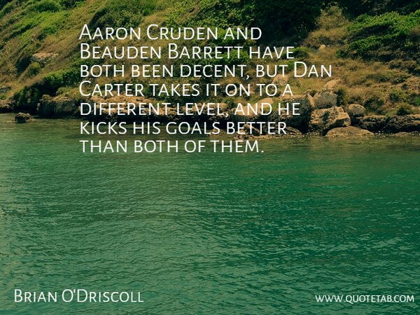 Brian O'Driscoll Quote About Aaron, Both, Carter, Dan, Goals: Aaron Cruden And Beauden Barrett...