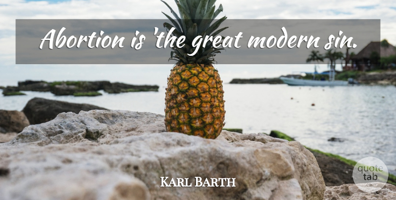 Karl Barth Quote About Christian, Abortion, Sin: Abortion Is The Great Modern...