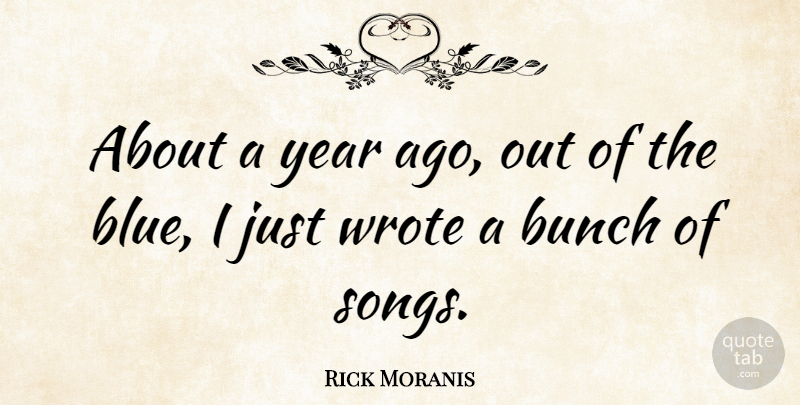 Rick Moranis Quote About Song, Years, Blue: About A Year Ago Out...