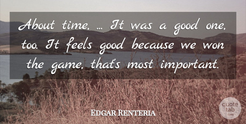 Edgar Renteria Quote About Feels, Good, Won: About Time It Was A...