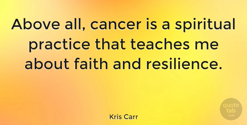 Kris Carr Quote About Spiritual, Cancer, Practice: Above All Cancer Is A...
