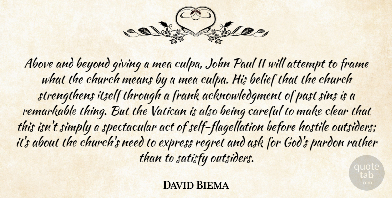 David Biema Quote About Above, Act, Ask, Attempt, Belief: Above And Beyond Giving A...