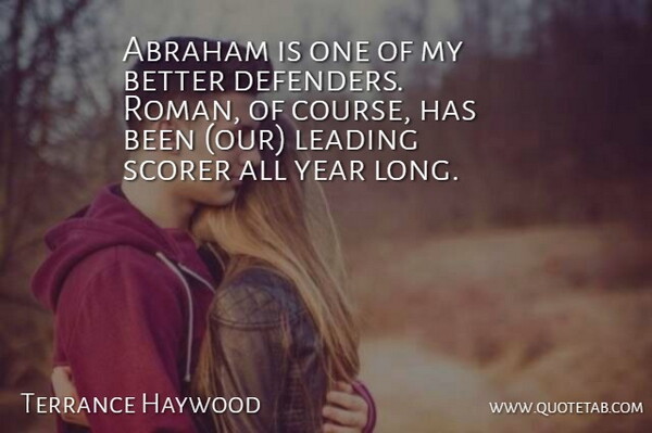 Terrance Haywood Quote About Abraham, Leading, Year: Abraham Is One Of My...