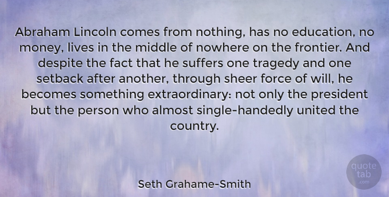 Seth Grahame-Smith Quote About Country, Suffering, Tragedy: Abraham Lincoln Comes From Nothing...
