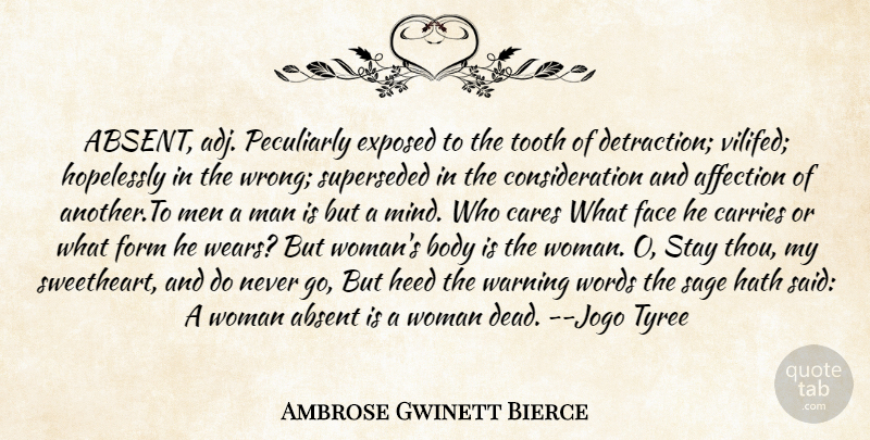 Ambrose Gwinett Bierce Quote About Absent, Affection, Body, Cares, Carries: Absent Adj Peculiarly Exposed To...