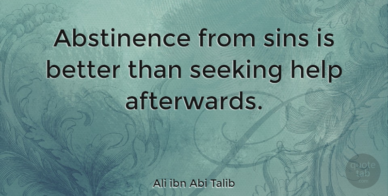 Ali ibn Abi Talib Quote About Helping, Sin, Abstinence: Abstinence From Sins Is Better...