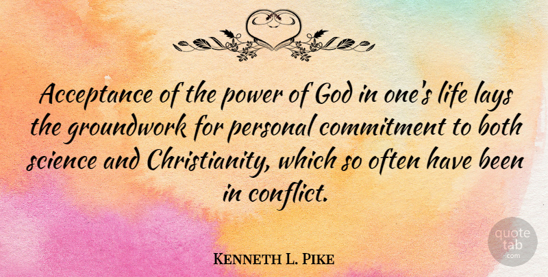 Kenneth L. Pike Quote About Acceptance, Both, Commitment, God, Lays: Acceptance Of The Power Of...