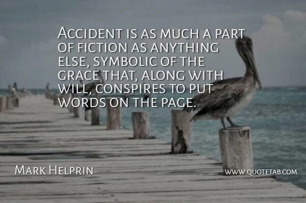 Mark Helprin Quote About Grace, Pages, Fiction: Accident Is As Much A...