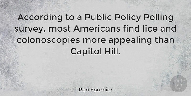 Ron Fournier Quote About Lice, Hills, Capitol Hill: According To A Public Policy...
