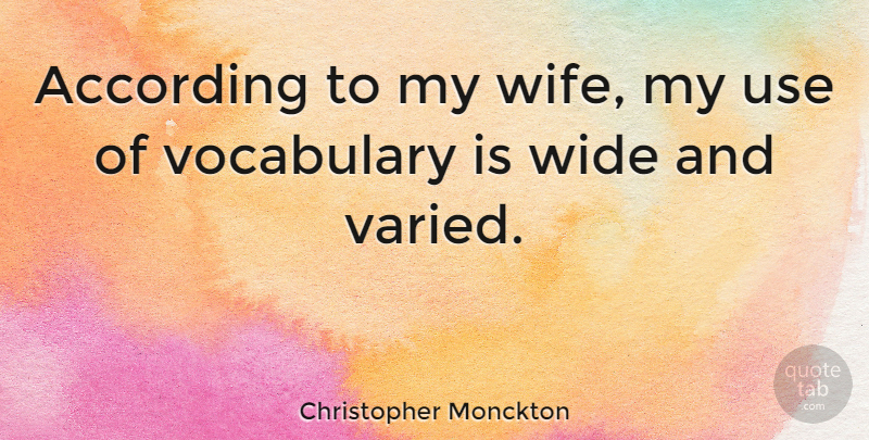 Christopher Monckton Quote About Wide: According To My Wife My...