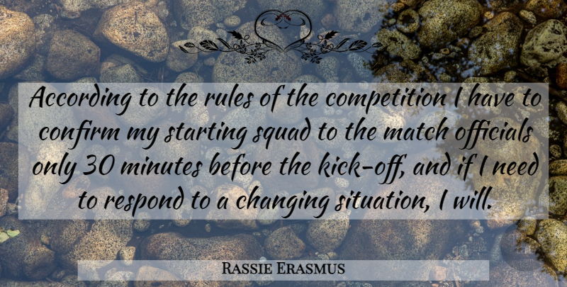 Rassie Erasmus Quote About According, Changing, Competition, Confirm, Match: According To The Rules Of...