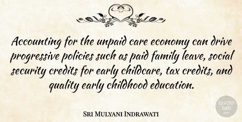 Sri Mulyani Indrawati Quote About Accounting, Care, Childhood, Credits, Drive: Accounting For The Unpaid Care...