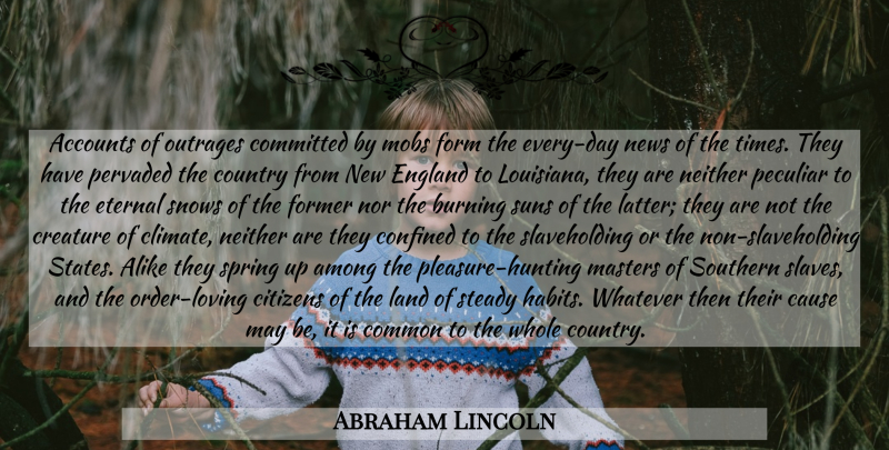 Abraham Lincoln Quote About Country, Spring, Hunting: Accounts Of Outrages Committed By...