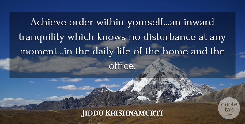 Jiddu Krishnamurti Quote About Spiritual, Home, Order: Achieve Order Within Yourselfan Inward...