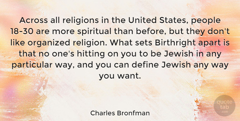 Charles Bronfman Quote About Across, Apart, Birthright, Hitting, Jewish: Across All Religions In The...