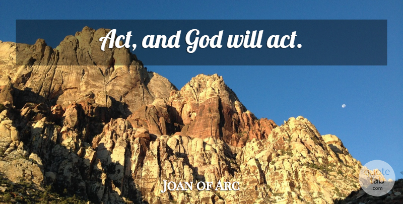 Joan of Arc Quote About Inspirational, Women, Gods Will: Act And God Will Act...