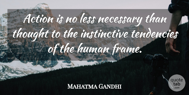 Mahatma Gandhi Quote About Freedom, Thoughtful, Action: Action Is No Less Necessary...