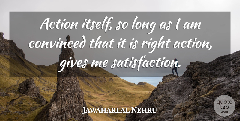 Jawaharlal Nehru Quote About Inspirational, Giving, Long: Action Itself So Long As...